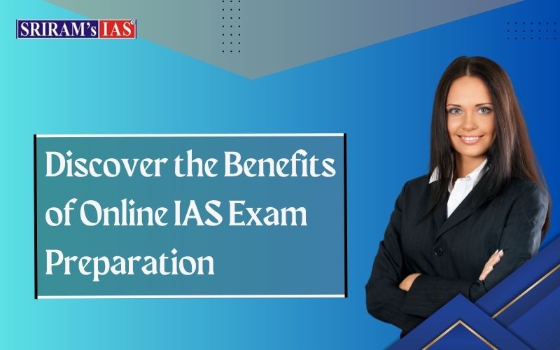 Discover the Benefits of Online IAS Exam Preparation
