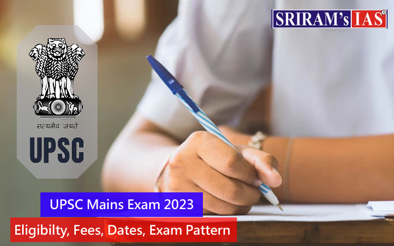 UPSC Mains Exam 2023 - eligibilty, fees, dates, exam pattern